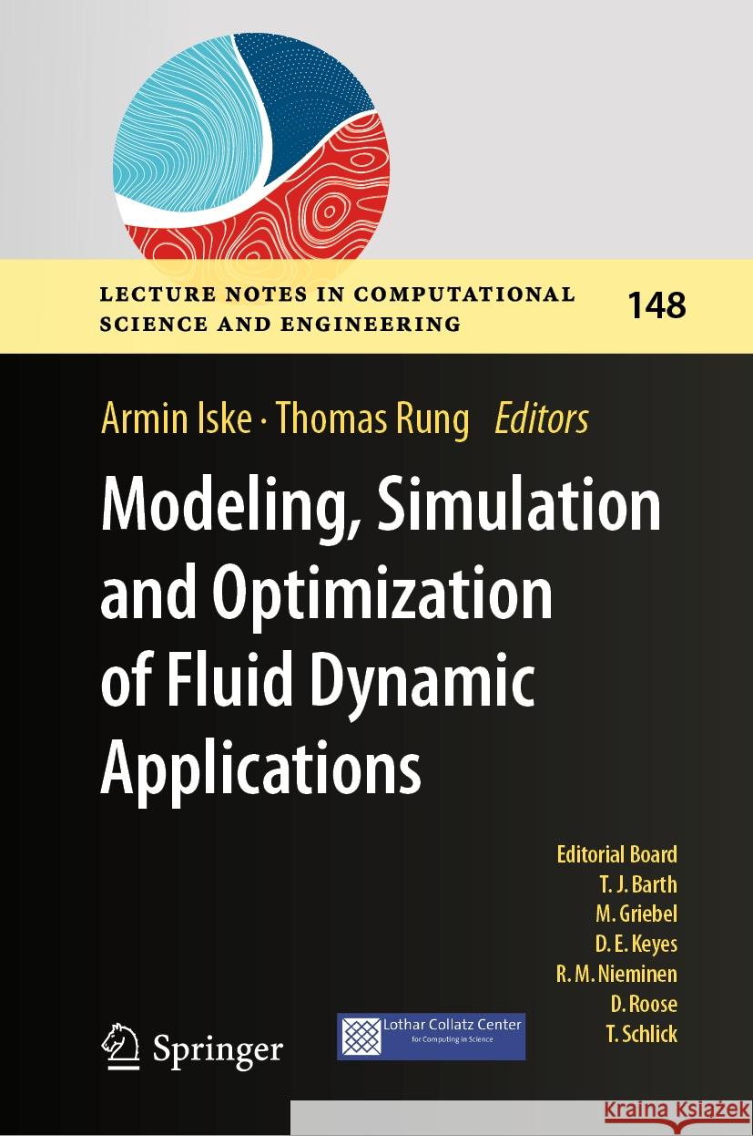 Modeling, Simulation and Optimization of Fluid Dynamic Applications Armin Iske Thomas Rung 9783031451577 Springer