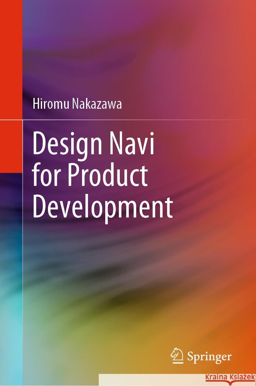 Design Navi for Product Development Hiromu Nakazawa 9783031452406 Springer