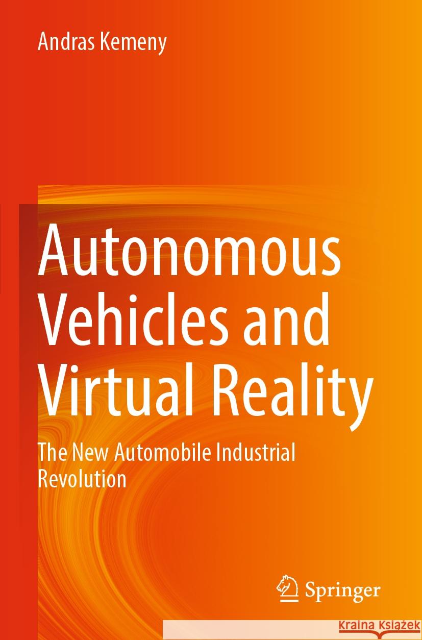 Autonomous Vehicles and Virtual Reality Andras Kemeny 9783031452659