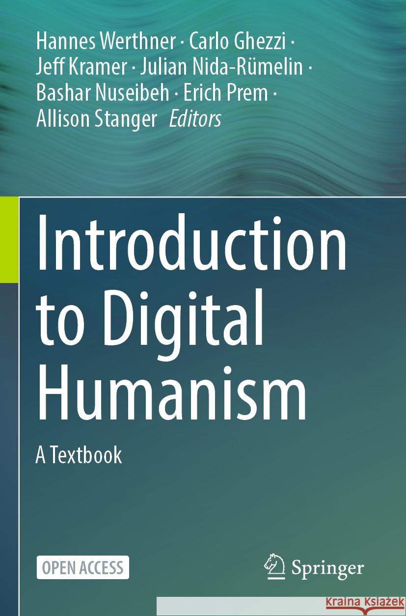 Introduction to Digital Humanism: A Textbook Hannes Werthner Carlo Ghezzi Jeff Kramer 9783031453069 Springer
