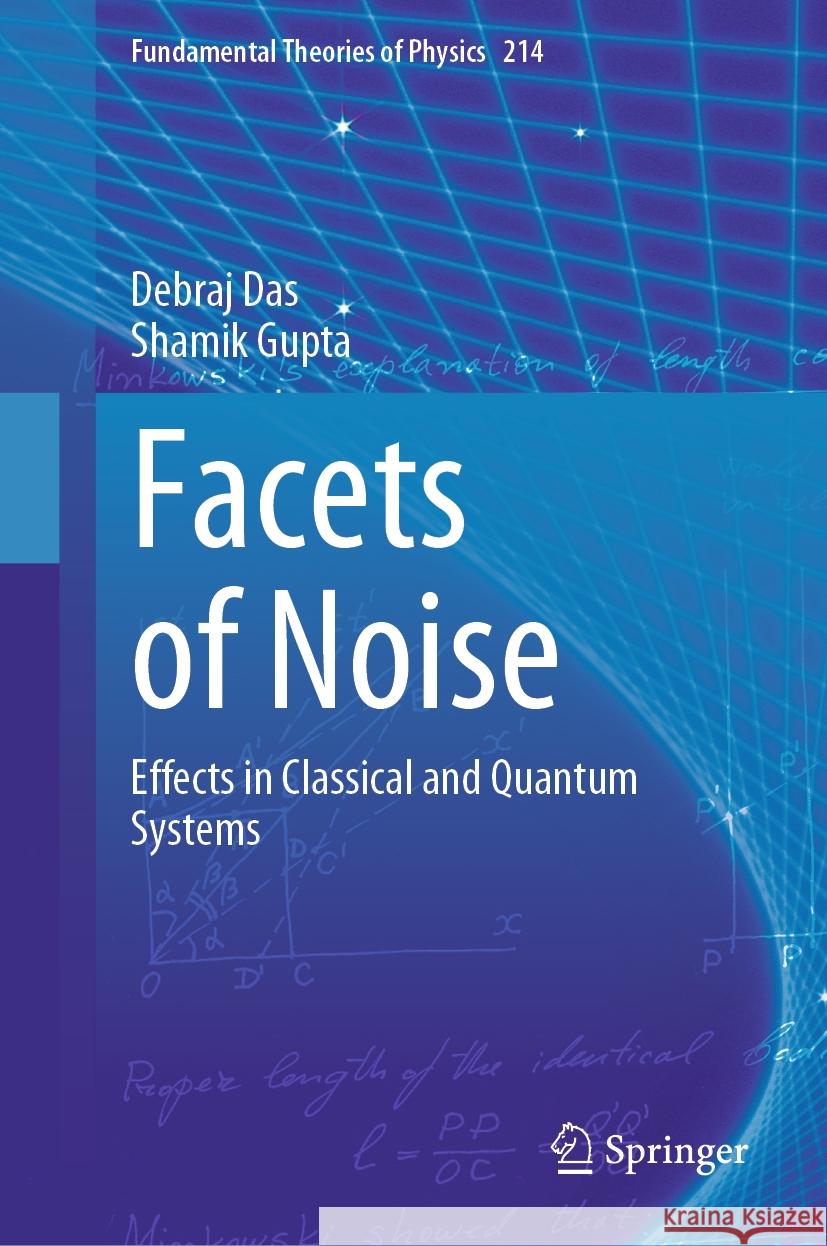 Facets of Noise: Effects in Classical and Quantum Systems Debraj Das Shamik Gupta Giovanni Jona-Lasinio 9783031453113 Springer