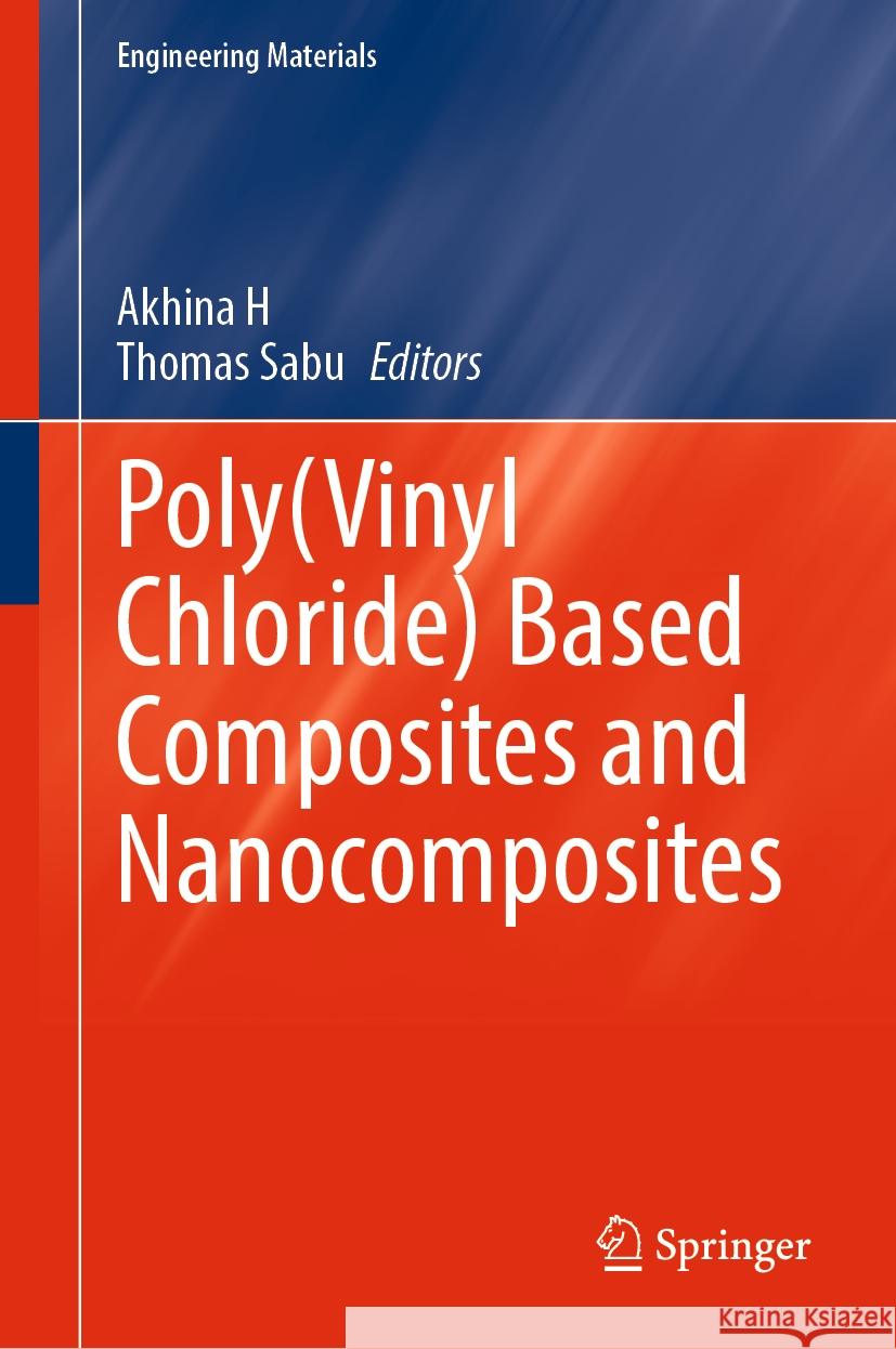 Poly(Vinyl Chloride) Based Composites and Nanocomposites  9783031453748 Springer International Publishing