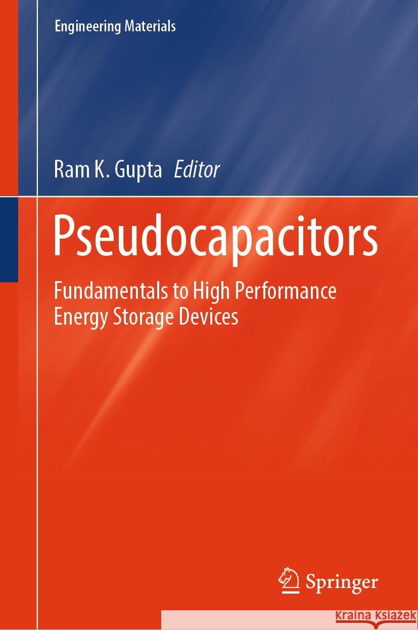 Pseudocapacitors: Fundamentals to High Performance Energy Storage Devices Ram K. Gupta 9783031454295 Springer