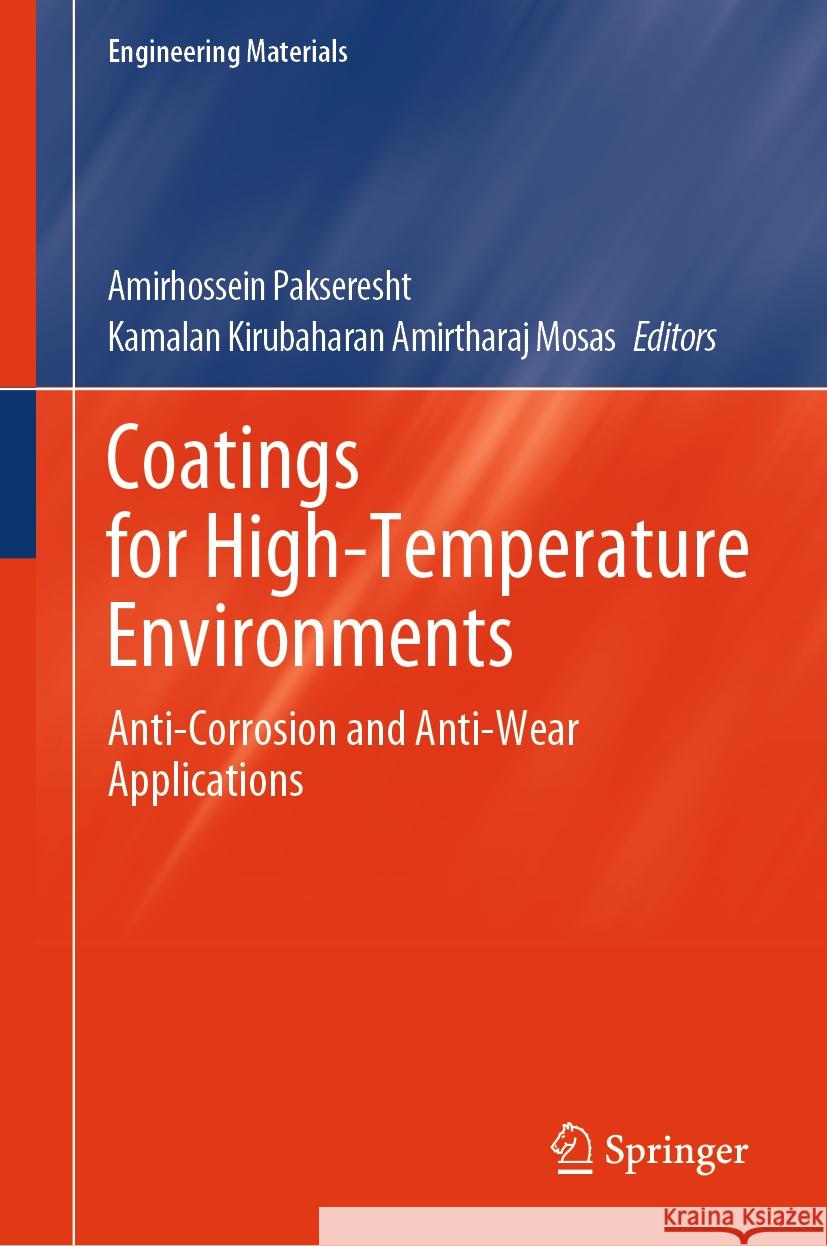Coatings for High-Temperature Environments: Anti-Corrosion and Anti-Wear Applications Amirhossein Pakseresht Kamalan Kirubaharan Amirthara 9783031455339 Springer