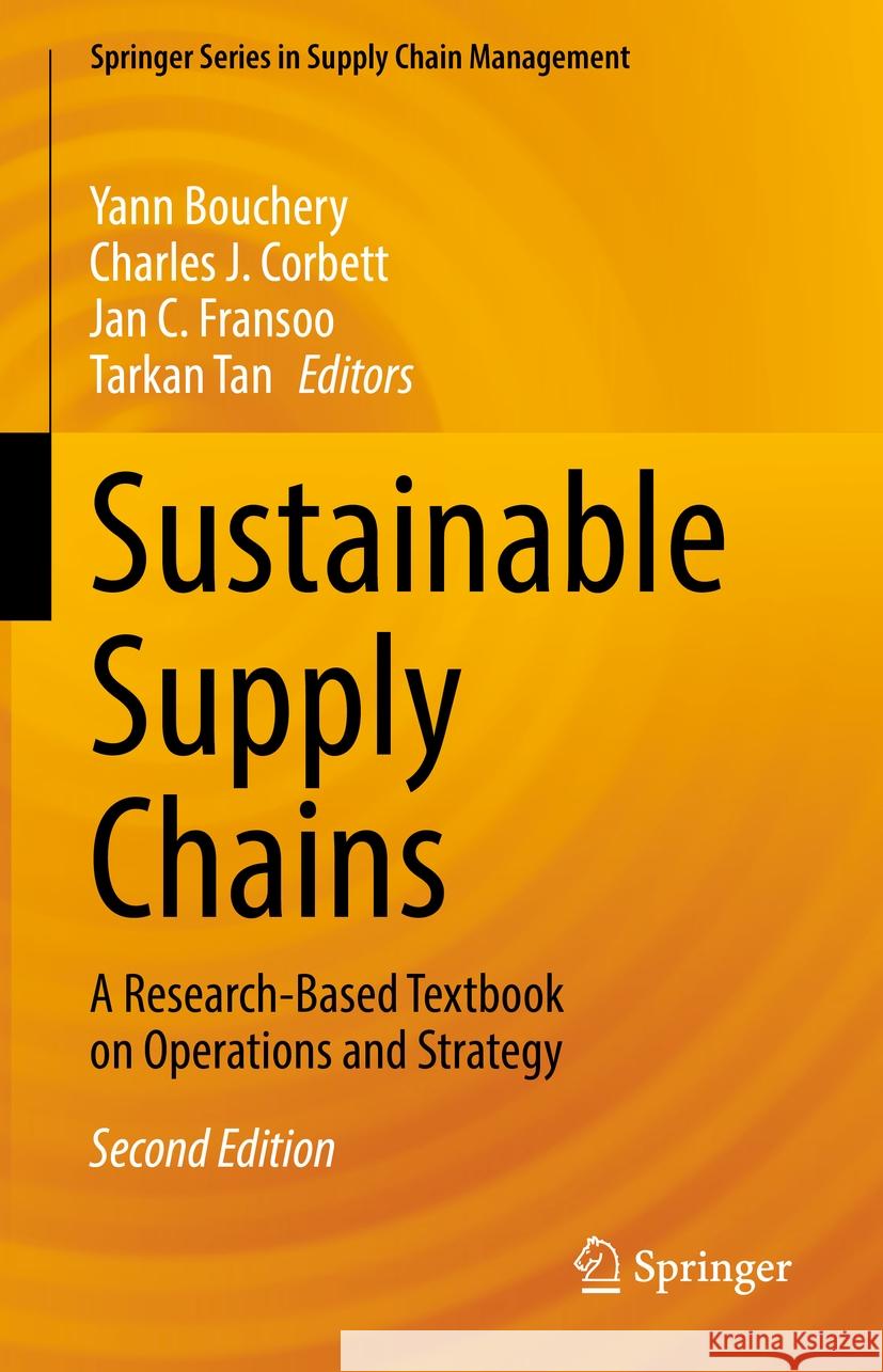 Sustainable Supply Chains: A Research-Based Textbook on Operations and Strategy Yann Bouchery Charles J. Corbett Jan C. Fransoo 9783031455643 Springer