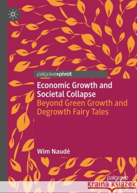 Economic Growth and Societal Collapse  Wim Naudé 9783031455810