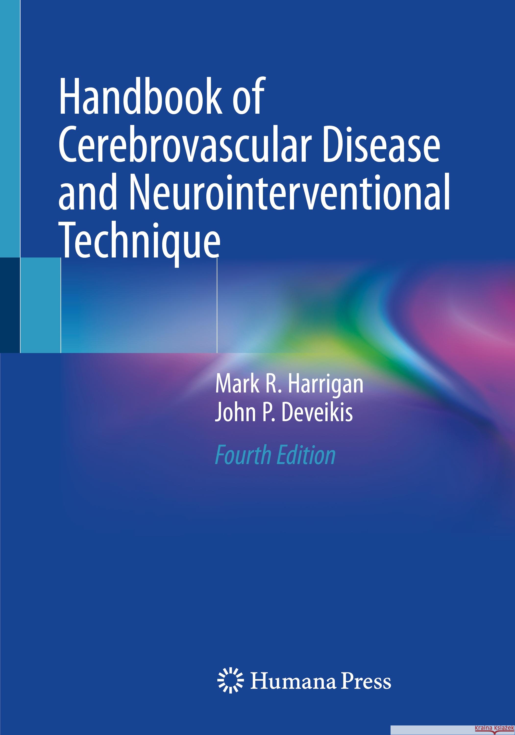 Handbook of Cerebrovascular Disease and Neurointerventional Technique Harrigan, Mark R., John P. Deveikis 9783031455971