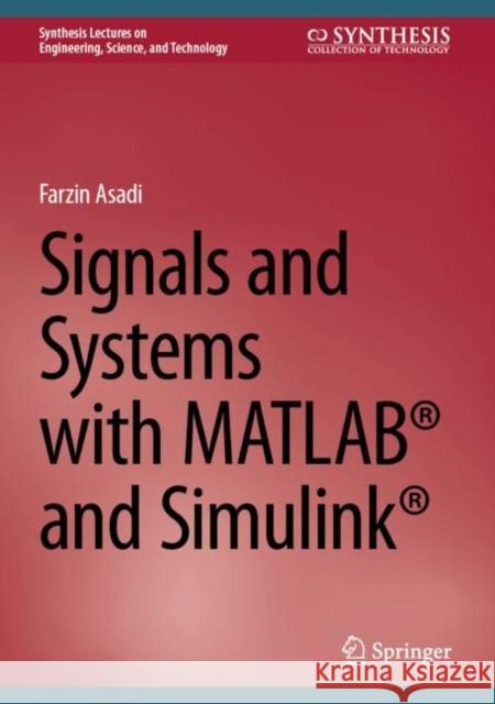 Signals and Systems with Matlab(r) and Simulink(r) Farzin Asadi 9783031456213 Springer