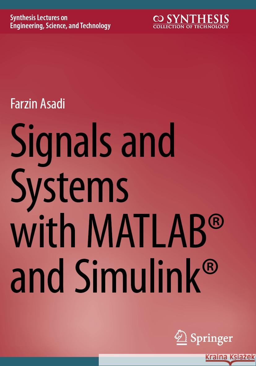 Signals and Systems with MATLAB® and Simulink® Farzin Asadi 9783031456244