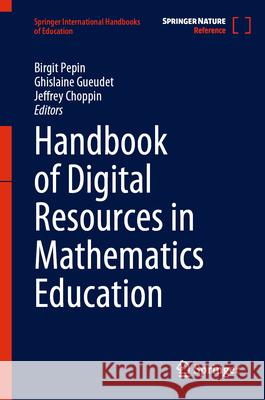 Handbook of Digital Resources in Mathematics Education Birgit Pepin Ghislaine Gueudet Jeff Choppin 9783031456664 Springer