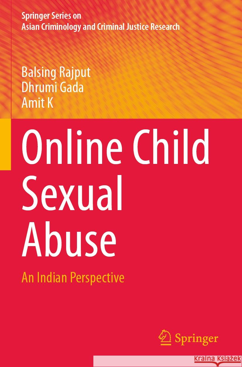Online Child Sexual Abuse  Balsing Rajput, Dhrumi Gada, Amit K 9783031456992 Springer International Publishing
