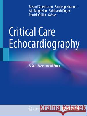 Critical Care Echocardiography: A Self- Assessment Book Roshni Sreedharan Sandeep Khanna Ajit Moghekar 9783031457302 Springer