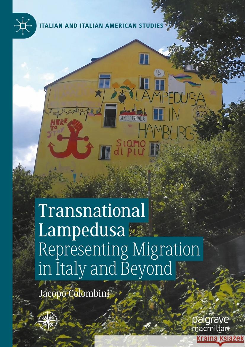 Transnational Lampedusa: Representing Migration in Italy and Beyond Jacopo Colombini 9783031457333 Palgrave MacMillan