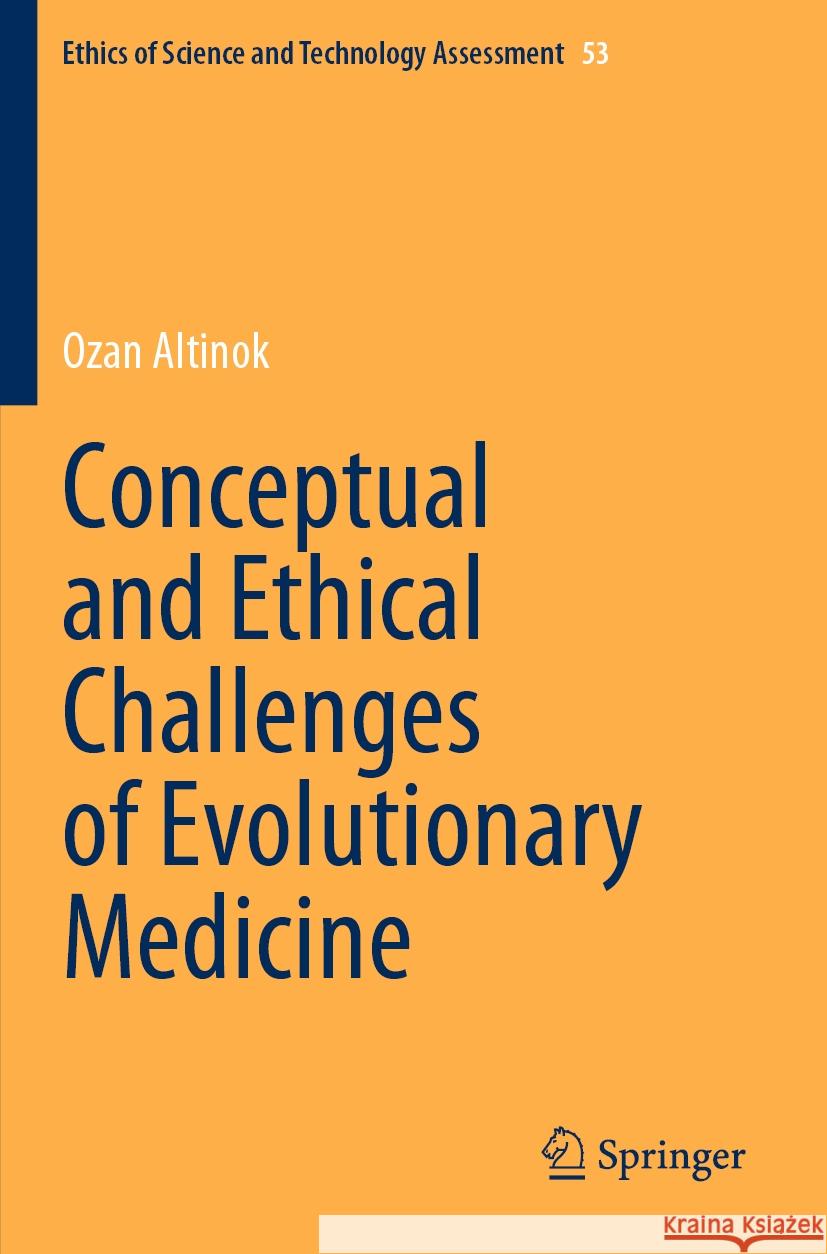 Conceptual and Ethical Challenges of Evolutionary Medicine Ozan Altinok 9783031457685 Springer Nature Switzerland