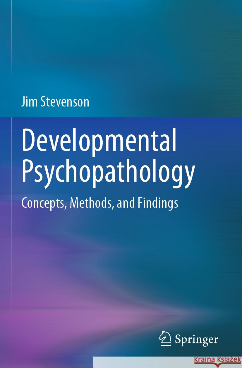 Developmental Psychopathology Jim Stevenson 9783031457890 Springer Nature Switzerland