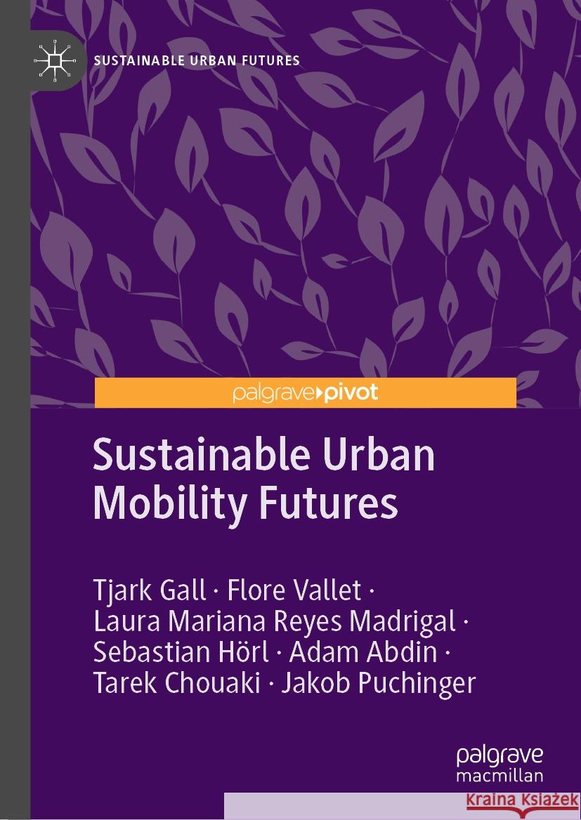 Sustainable Urban Mobility Futures Tjark Gall Flore Vallet Laura Mariana Reye 9783031457944 Palgrave MacMillan