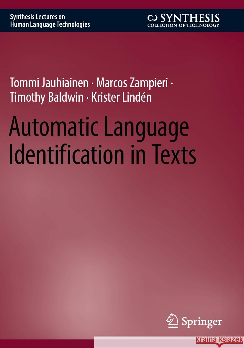 Automatic Language Identification in Texts Tommi Jauhiainen, Marcos Zampieri, Timothy Baldwin 9783031458248 Springer International Publishing