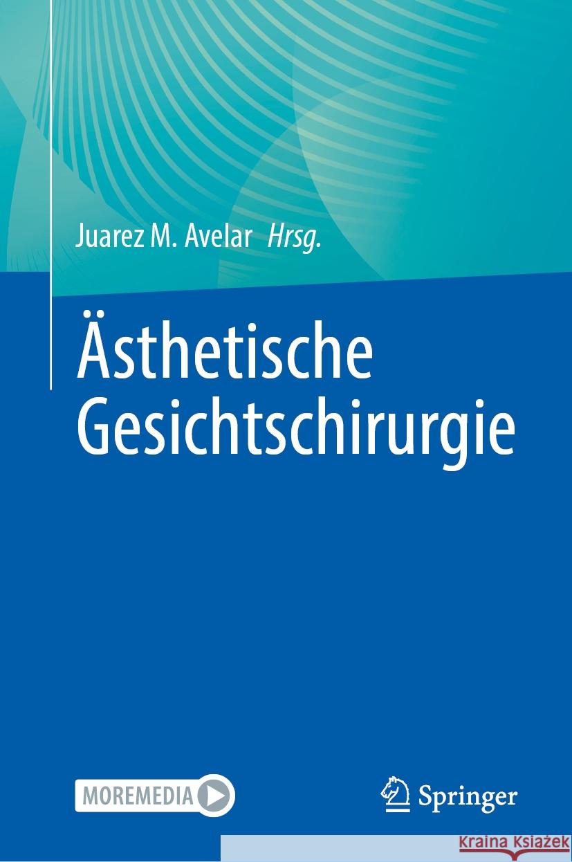 ?sthetische Gesichtschirurgie Juarez M. Avelar 9783031458514 Springer