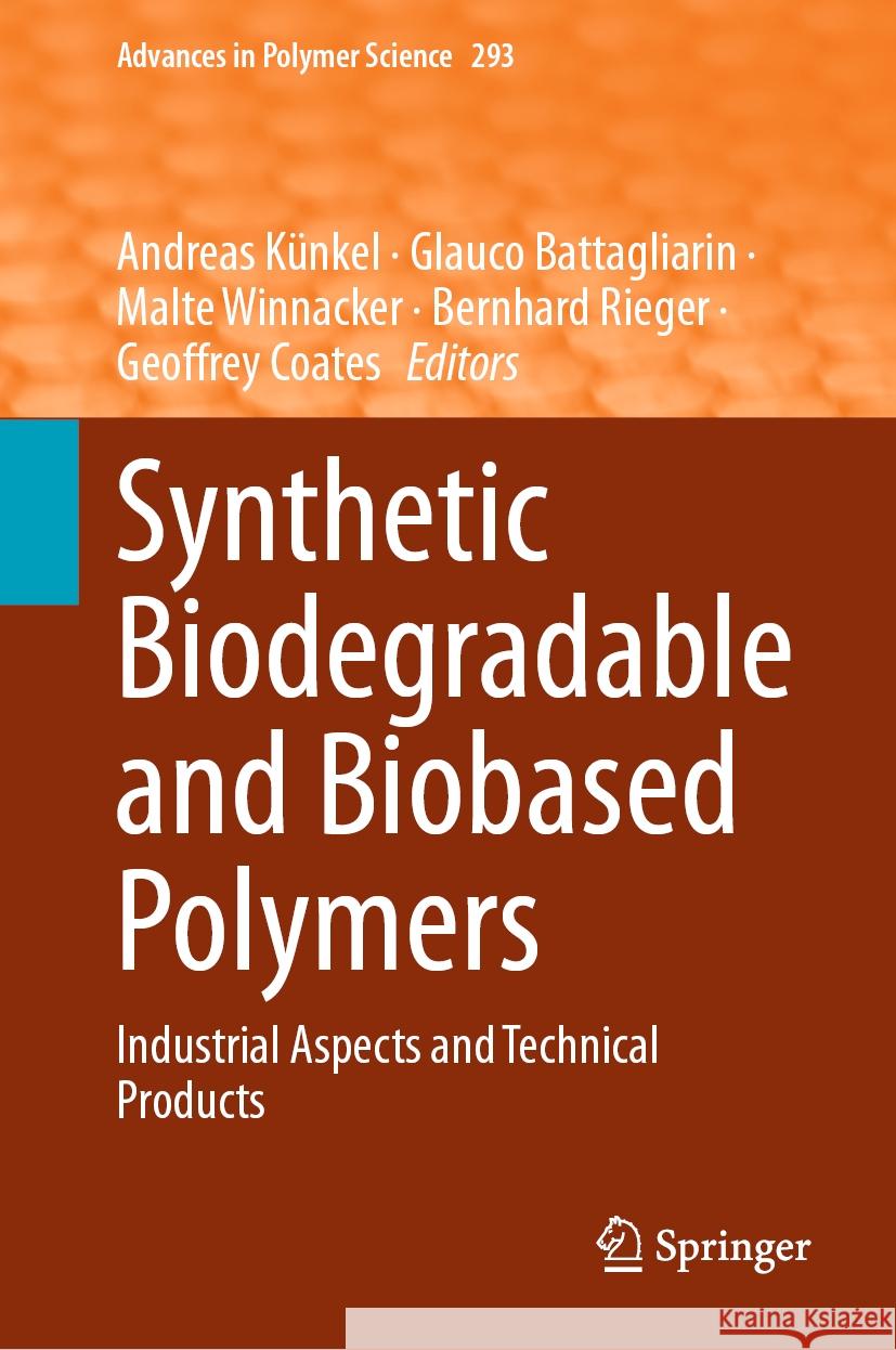 Synthetic Biodegradable and Biobased Polymers: Industrial Aspects and Technical Products Andreas K?nkel Glauco Battagliarin Malte Winnacker 9783031458613 Springer