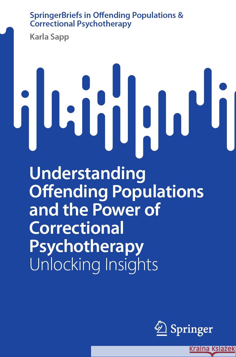 Understanding Offending Populations and the Power of Correctional Psychotherapy Karla Sapp 9783031458859 Springer International Publishing