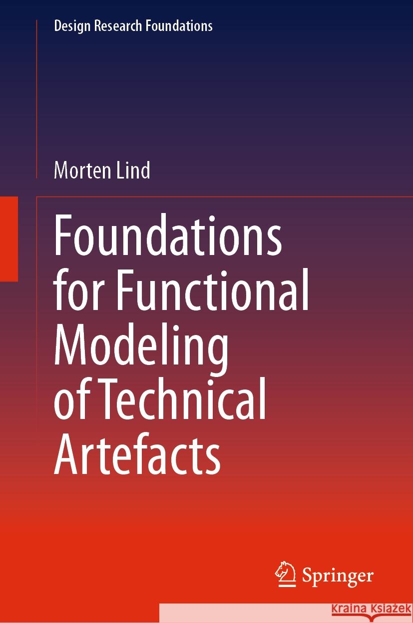 Foundations for Functional Modeling of Technical Artefacts Morten Lind 9783031459177 Springer