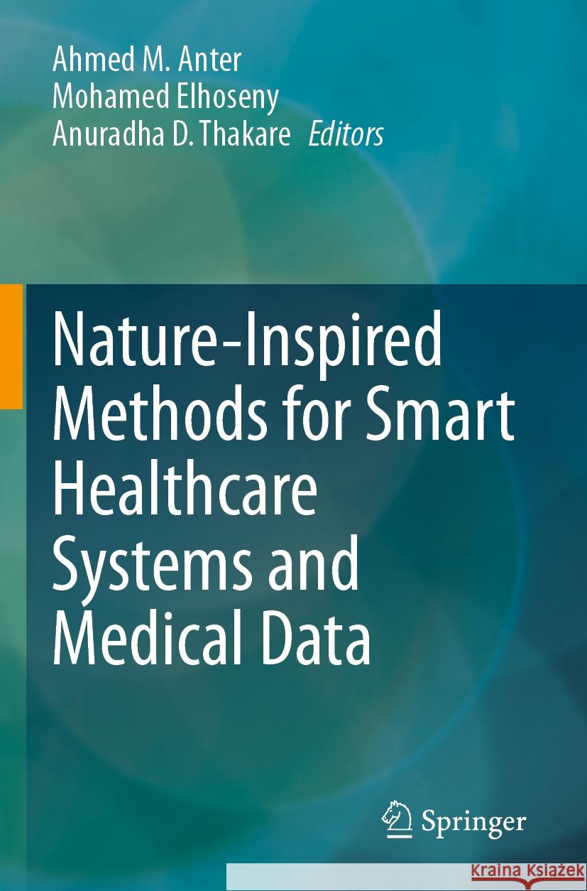 Nature-Inspired Methods for Smart Healthcare Systems and Medical Data  9783031459542 Springer Nature Switzerland
