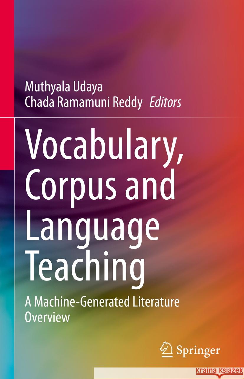 Vocabulary, Corpus and Language Teaching: A Machine-Generated Literature Overview Muthyala Udaya Chada Ramamuni Reddy 9783031459856