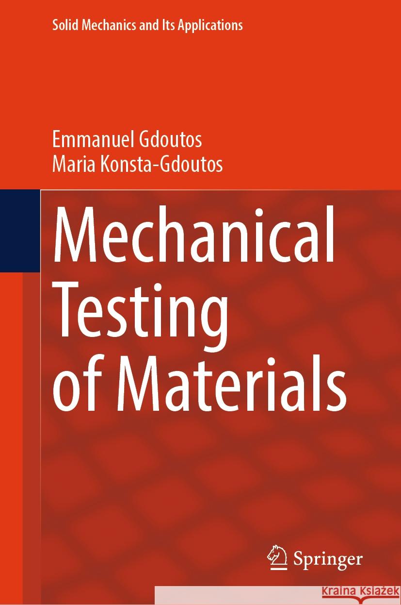 Mechanical Testing of Materials Emmanuel Gdoutos Maria Konsta-Gdoutos 9783031459894 Springer