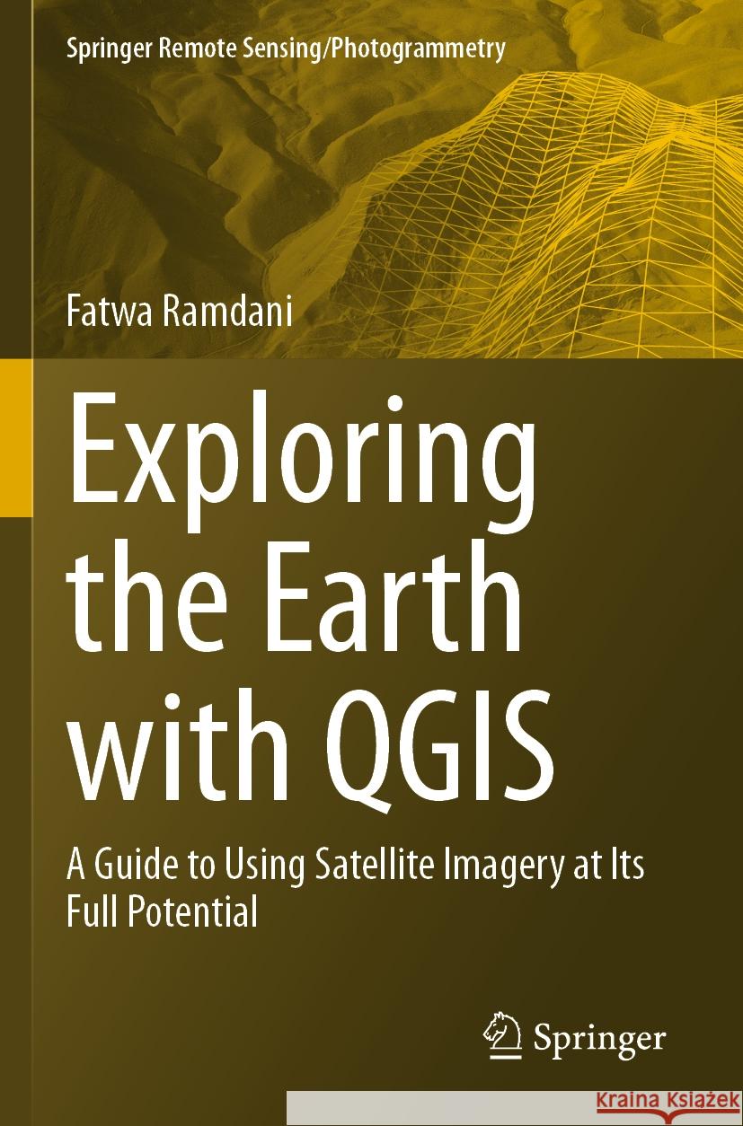 Exploring the Earth with QGIS Fatwa Ramdani 9783031460449 Springer Nature Switzerland