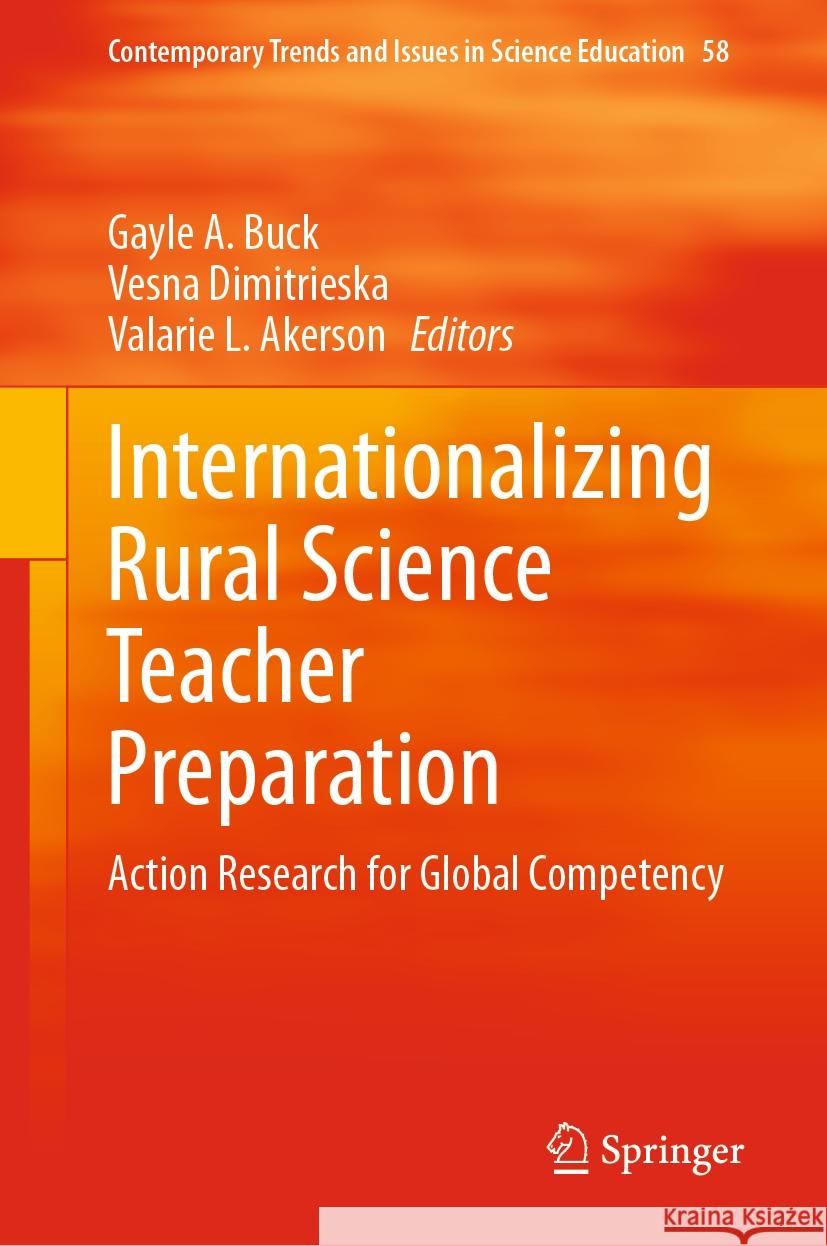 Internationalizing Rural Science Teacher Preparation: Action Research for Global Competency Gayle A. Buck Vesna Dimitrieska Valarie L. Akerson 9783031460722 Springer