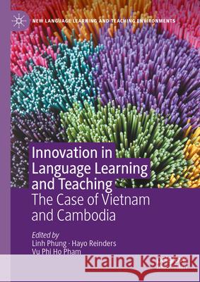Innovation in Language Learning and Teaching: The Case of Vietnam and Cambodia Hayo Reinders Linh Phung Pham Vu Phi Ho 9783031460791