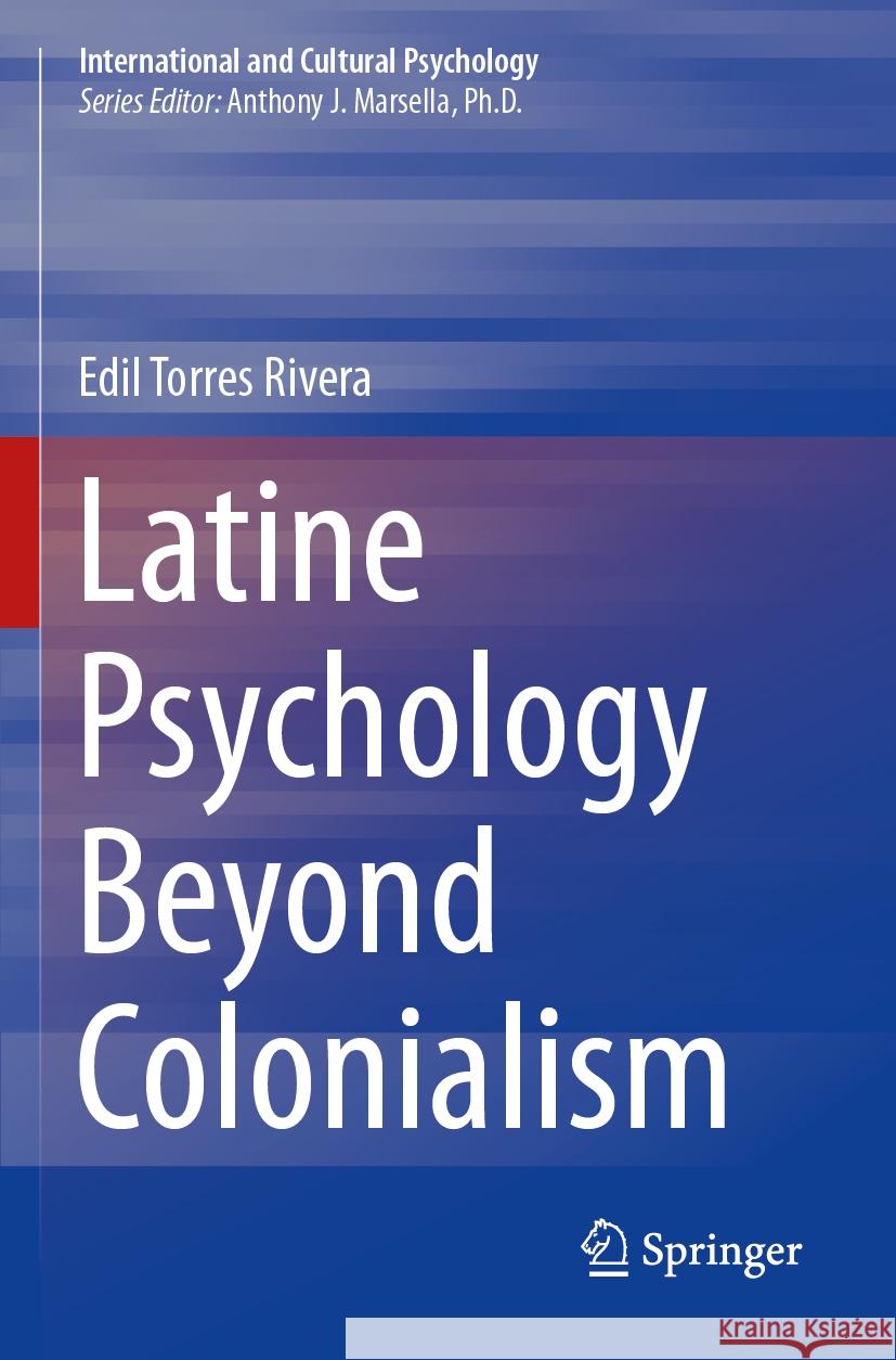 Latine Psychology Beyond Colonialism Edil Torres Rivera 9783031461071