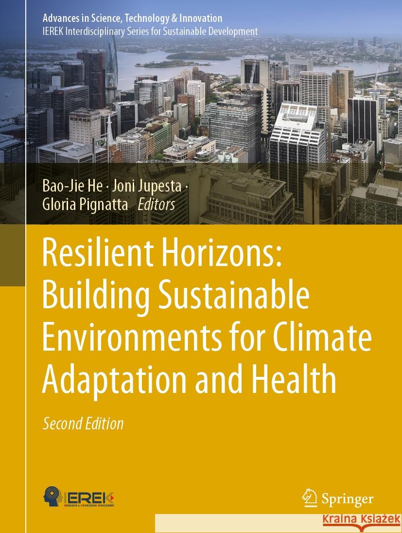 Resilient Horizons: Building Sustainable Environments for Climate Adaptation and Health Bao-Jie He Joni Jupesta Gloria Pignatta 9783031461088 Springer