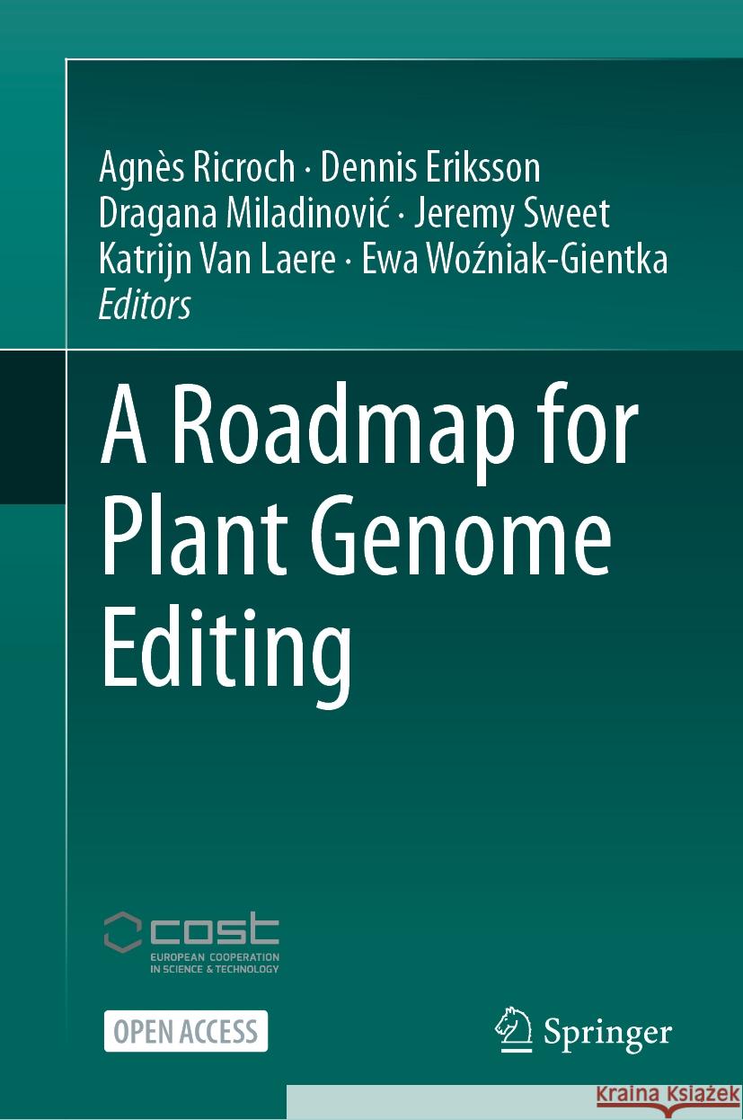 A Roadmap for Plant Genome Editing Agn?s Ricroch Dennis Eriksson Dragana Miladinovic 9783031461491