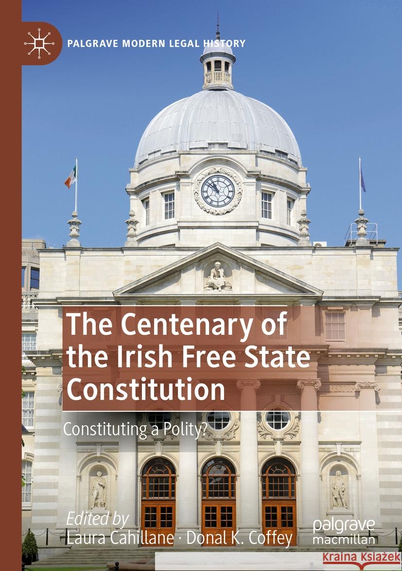 The Centenary of the Irish Free State Constitution  9783031461835 Springer Nature Switzerland