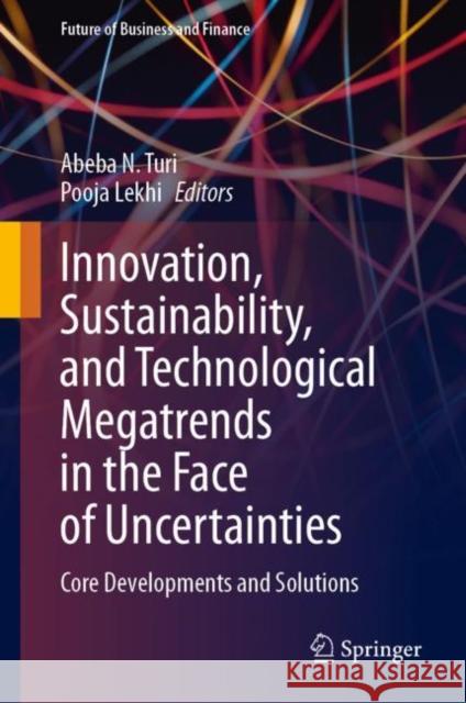 Innovation, Sustainability, and Technological Megatrends in the Face of Uncertainties  9783031461880 Springer International Publishing AG