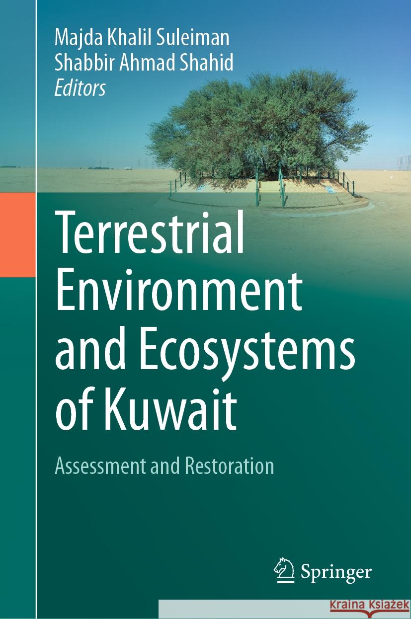 Terrestrial Environment and Ecosystems of Kuwait: Assessment and Restoration Majda Khalil Suleiman Shabbir Ahmad Shahid 9783031462610 Springer