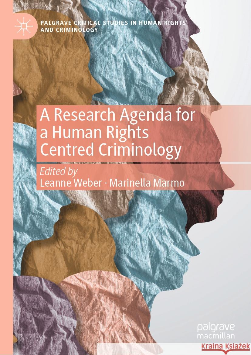 A Research Agenda for a Human Rights Centred Criminology Leanne Weber Marinella Marmo 9783031462887