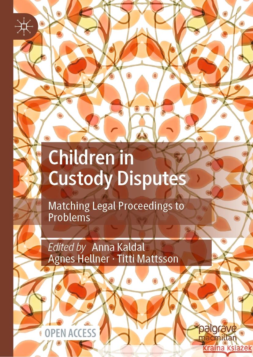 Children in Custody Disputes: Matching Legal Proceedings to Problems Anna Kaldal Agnes Hellner Titti Mattsson 9783031463006 Palgrave MacMillan