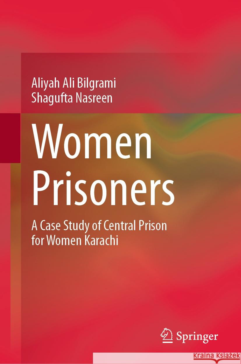 Women Prisoners Aliyah Ali Bilgrami, Shagufta Nasreen 9783031463303