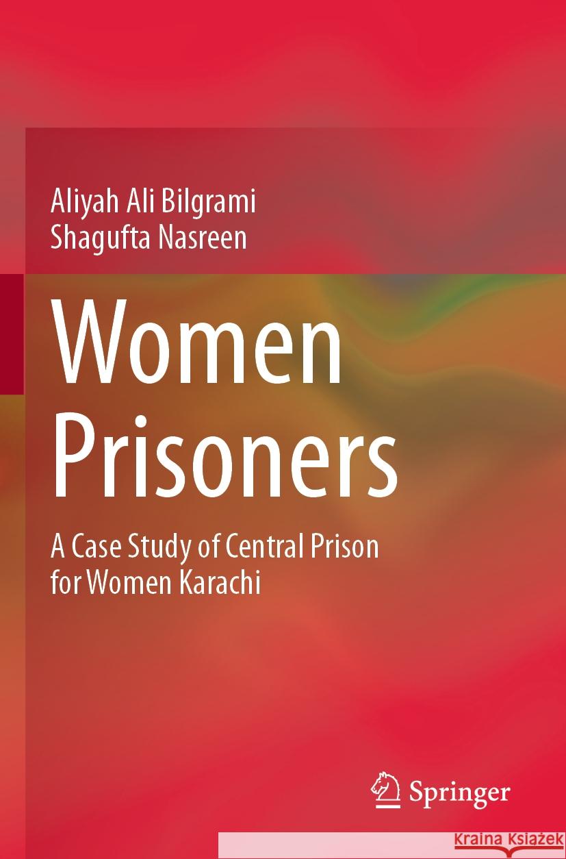 Women Prisoners Aliyah Ali Bilgrami, Shagufta Nasreen 9783031463334 Springer International Publishing