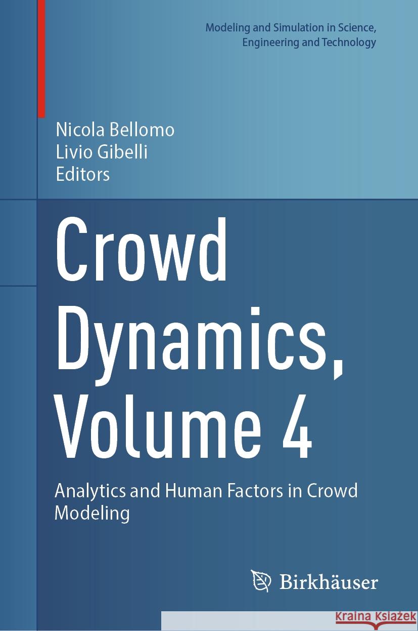 Crowd Dynamics, Volume 4: Analytics and Human Factors in Crowd Modeling Nicola Bellomo Livio Gibelli 9783031463587 Birkhauser