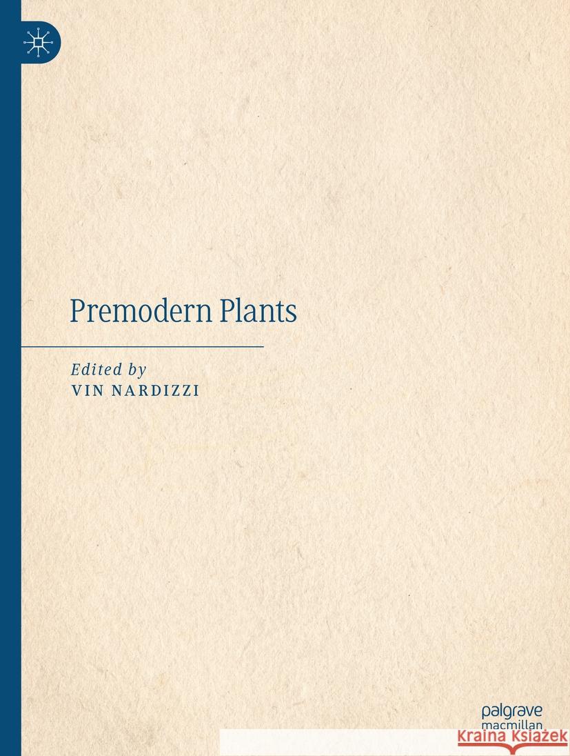 Premodern Plants Vin Nardizzi 9783031464089 Palgrave MacMillan