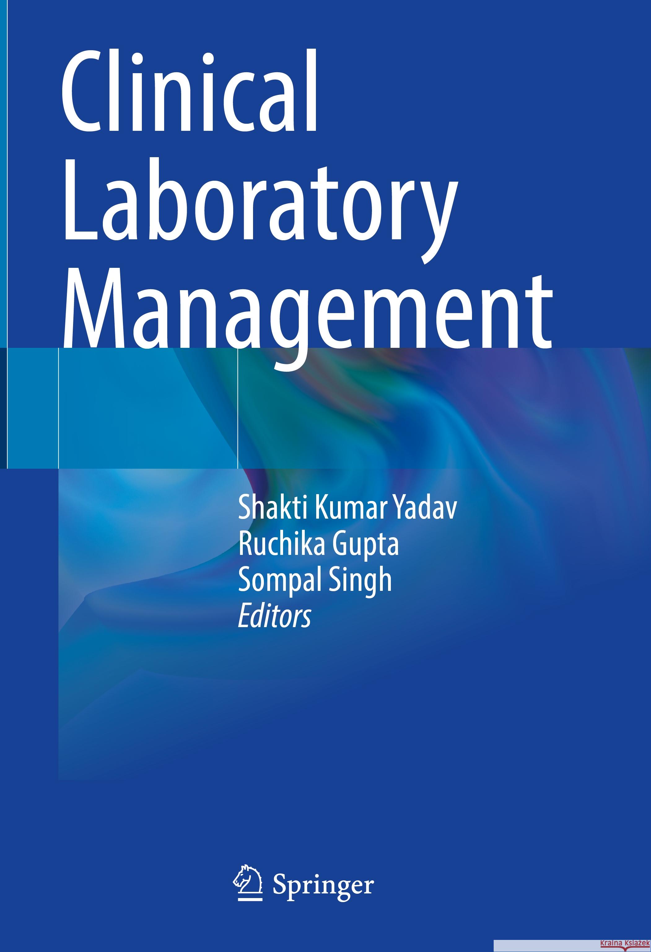 Clinical Laboratory Management Shakti Kumar Yadav Ruchika Gupta Sompal Singh 9783031464195 Springer