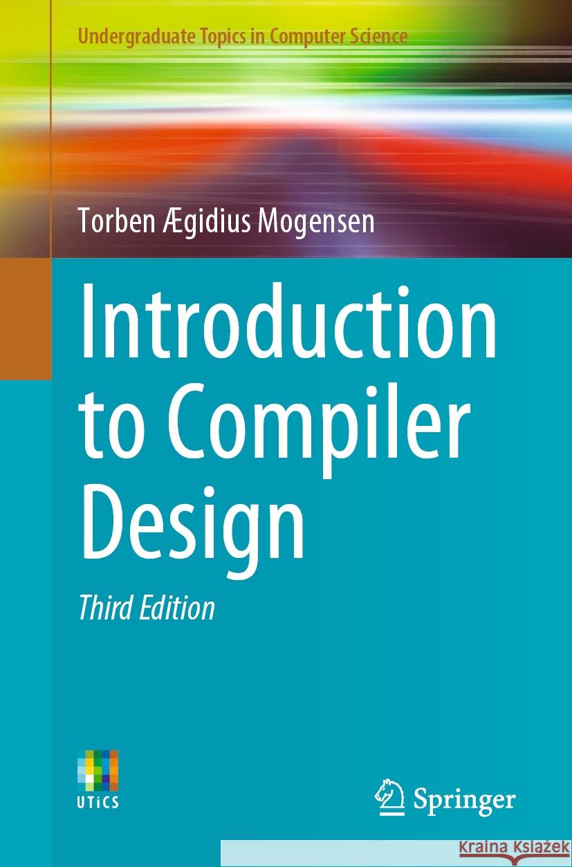 Introduction to Compiler Design Torben ?gidius Mogensen 9783031464591 Springer