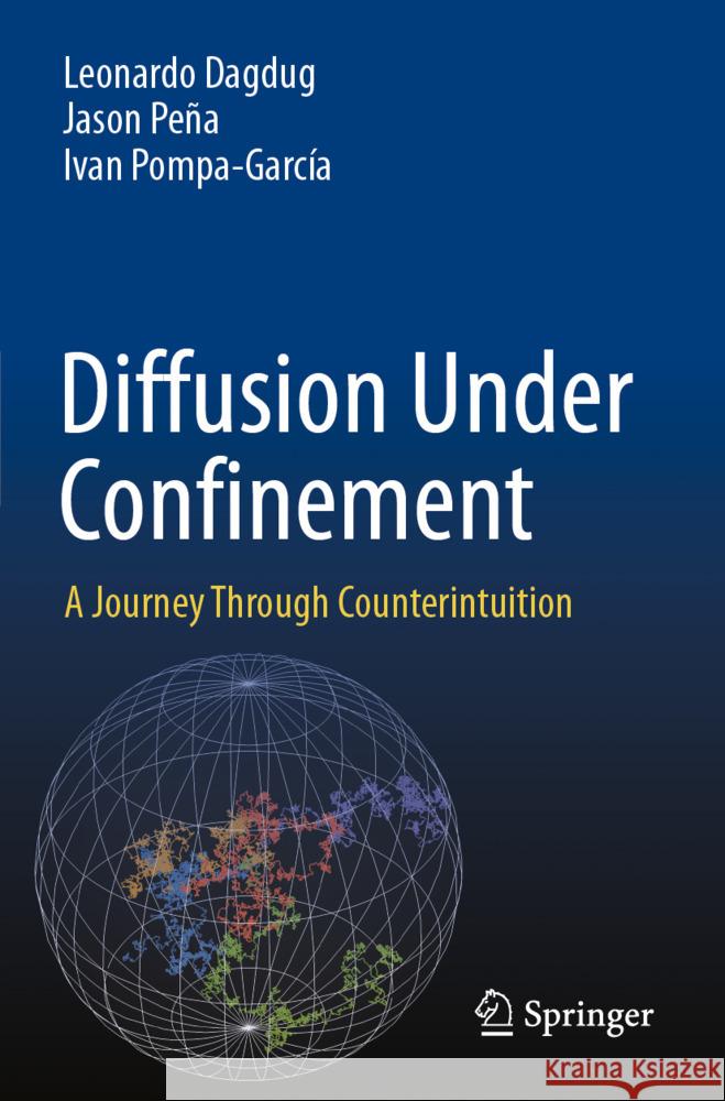 Diffusion Under Confinement Dagdug, Leonardo, Peña, Jason, Pompa-García, Ivan 9783031464775 Springer