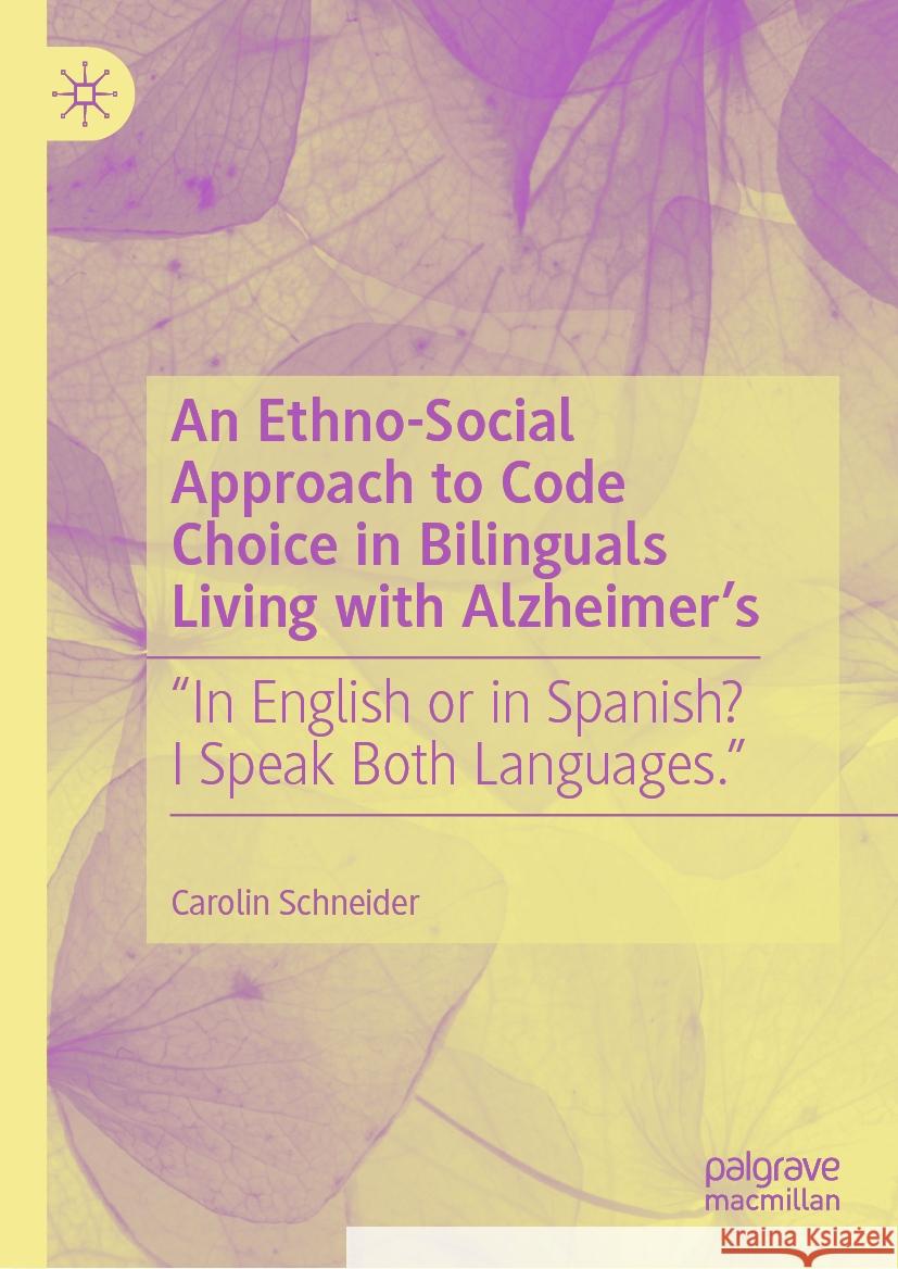 An Ethno-Social Approach to Code Choice in Bilinguals Living with Alzheimer's: 