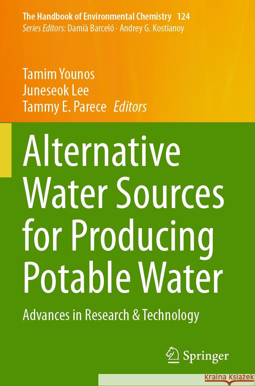Alternative Water Sources for Producing Potable Water: Advances in Research & Technology Tamim Younos, Juneseok Lee, Tammy E. Parece 9783031465048