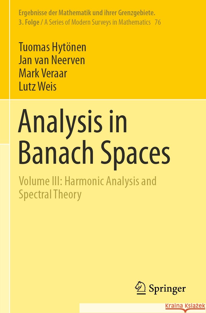 Analysis in Banach Spaces Hytönen, Tuomas, Jan van Neerven, Veraar, Mark 9783031466007