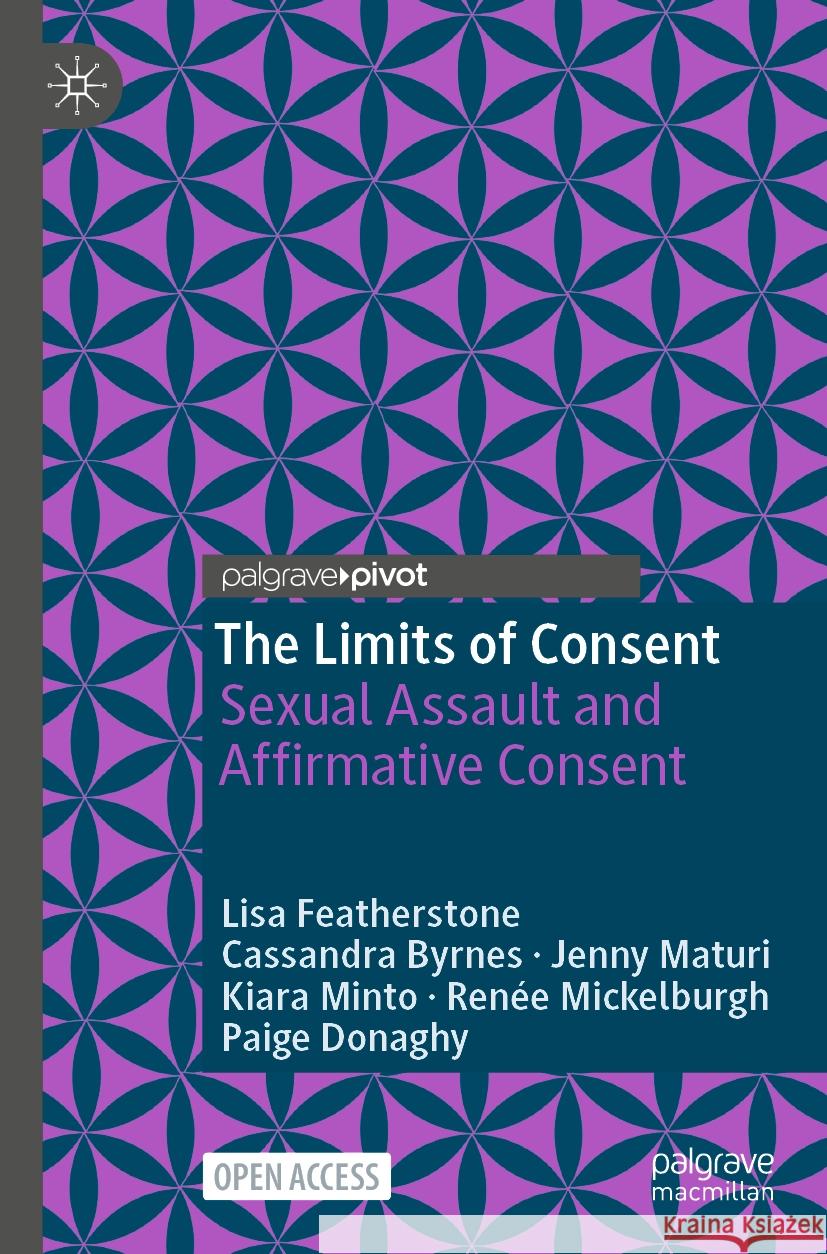 The Limits of Consent Lisa Featherstone, Cassandra Byrnes, Jenny Maturi 9783031466243